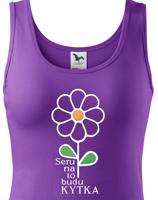 Dámské vtipné narozeninové tričko s potiskem Serem na to budu kytka