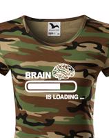 Dámské vtipné tričko Brain is loading - tisk na kvalitní textil