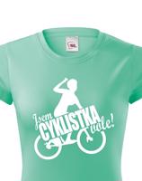 Dámské vtipné tričko Jsem cyklistka vole! - dárek pro cyklistky