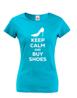 Dámské vtipné tričko s potiskem "Keep calm and buy shoes" - dárek pro ženy