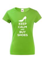Dámské vtipné tričko s potiskem "Keep calm and buy shoes" - dárek pro ženy