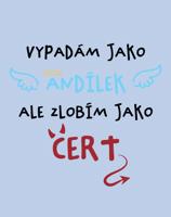 Dětské body s potiskem vypadám jako andílek ale zlobím jako čert