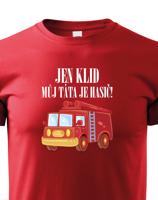 Dětské hasičské tričko "Jen klid, můj táta je hasič" - ideální dárek