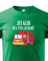 Dětské hasičské tričko "Jen klid, můj táta je hasič" - ideální dárek