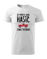 Dětské tričko Až vyrostu, budu hasič jako tatínek - skvělý dárek