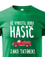 Dětské tričko Až vyrostu, budu hasič jako tatínek - skvělý dárek