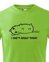 Dětské tričko I Cant Adult Today - triko pro malé rošťáky