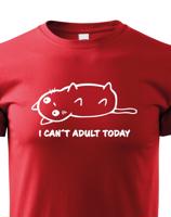 Dětské tričko I Cant Adult Today - triko pro malé rošťáky