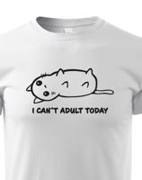 Dětské tričko I Cant Adult Today - triko pro malé rošťáky