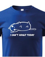 Dětské tričko I Cant Adult Today - triko pro malé rošťáky