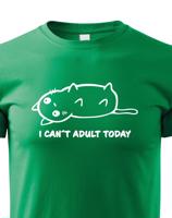 Dětské tričko I Cant Adult Today - triko pro malé rošťáky