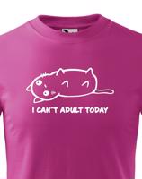 Dětské tričko I Cant Adult Today - triko pro malé rošťáky