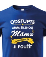 Dětské tričko - Odstupte mám šílenou mámu