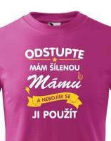 Dětské tričko - Odstupte mám šílenou mámu