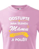 Dětské tričko - Odstupte mám šílenou mámu