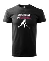 Dětské tričko pro florbalistky Zrozena pro florbal-dárek pro florbalisty