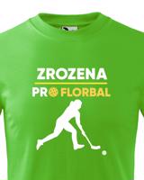 Dětské tričko pro florbalistky Zrozena pro florbal-dárek pro florbalisty