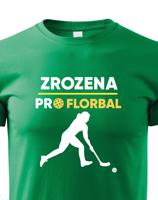 Dětské tričko pro florbalistky Zrozena pro florbal-dárek pro florbalisty