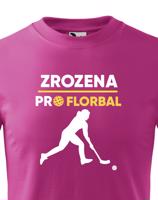 Dětské tričko pro florbalistky Zrozena pro florbal-dárek pro florbalisty