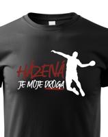 Dětské tričko pro házenkáře s potiskem Házená je moje droga