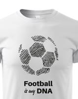 Dětské tričko pro milovníky fotbalu s potiskem Football is my DNA