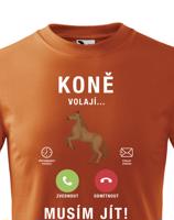 Dětské tričko pro milovníky koní s potiskem Koně volají musím jít...