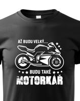 Dětské tričko s potiskem Až budu velký..Budu také motorkář - tričko pro malého motorkáře