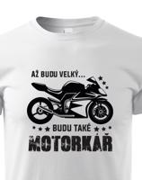 Dětské tričko s potiskem Až budu velký..Budu také motorkář - tričko pro malého motorkáře