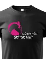 Dětské tričko s vtipným potiskem Kašlu na prince chci toho koně!