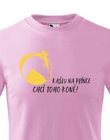 Dětské tričko s vtipným potiskem Kašlu na prince chci toho koně!