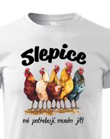 Dětské tričko s vtipným potiskem - musím jít slepice mě potřebují