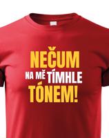 Dětské tričko s vtipným potiskem - Nečum na mě tímhle tónem