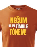 Dětské tričko s vtipným potiskem - Nečum na mě tímhle tónem