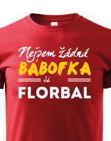 Dětské tričko s vtipným potiskem Nejsem žádná bábofka já hraju florbal