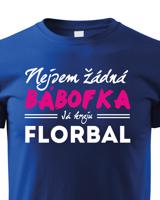 Dětské tričko s vtipným potiskem Nejsem žádná bábofka já hraju florbal