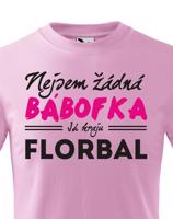 Dětské tričko s vtipným potiskem Nejsem žádná bábofka já hraju florbal