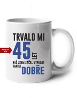 Hrneček k narozeninám trvalo 50 let než jsem začal vypadat takhle skvěle