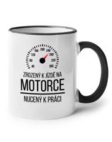 Hrneček Zrozený k jízdě na motorce - nucený k práci - motorkářský motiv