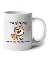 Hrnek - Pracuji, aby se můj pes měl dobře - pro milovníky psů