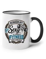 Hrnek pro milovníky cvičení Nesnáším být sexy ale chodím do fitness