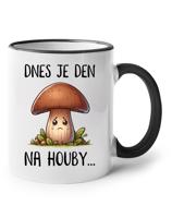 Keramický hrnek Dnes je den na houby - pro milovníky humoru a  houbaření