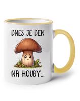 Keramický hrnek Dnes je den na houby - pro milovníky humoru a  houbaření