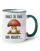 Keramický hrnek Dnes je den na houby - pro milovníky humoru a  houbaření