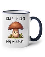 Keramický hrnek Dnes je den na houby - pro milovníky humoru a  houbaření