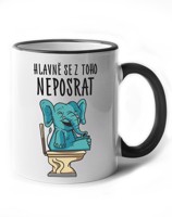 Keramický hrnek s vtipným nápisem Hlavně se z toho neposrat - skvělý dárek