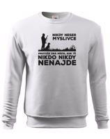 Mikina pro myslivce Nikdy neser myslivce, protože zná místa, kde Tě nikdo nikdy nenajde