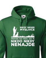 Mikina pro myslivce Nikdy neser myslivce, protože zná místa, kde Tě nikdo nikdy nenajde