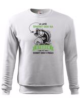 Mikina pro rybáře Je lepší špatný den na rybách než dobrý den v práci