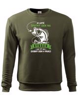 Mikina pro rybáře Je lepší špatný den na rybách než dobrý den v práci