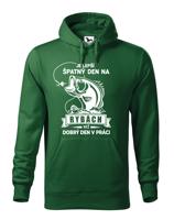 Mikina pro rybáře Je lepší špatný den na rybách než dobrý den v práci